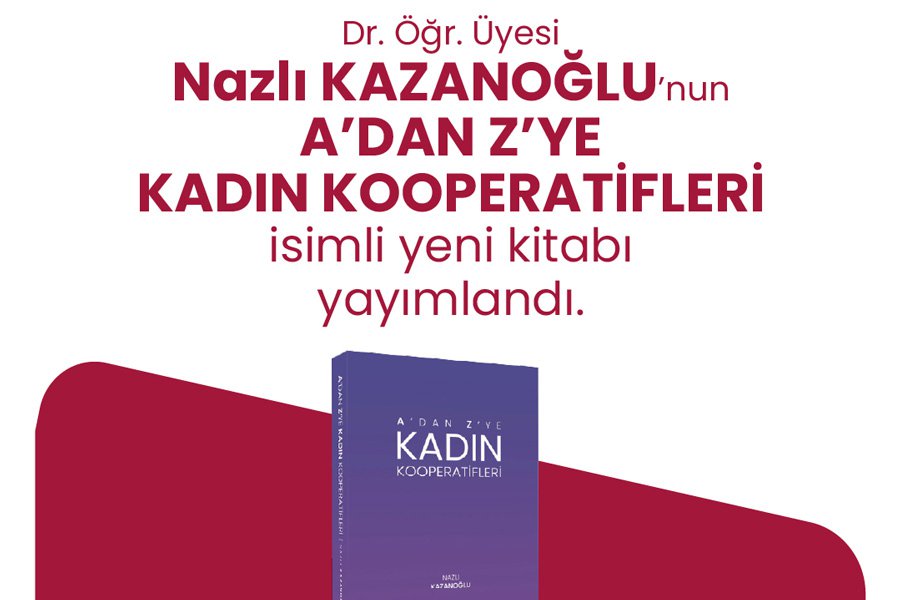 Dr. Öğr. Üyesi Nazlı Kazanoğlu’nun Kadın Kooperatifleri Kitabı Yayınlandı.