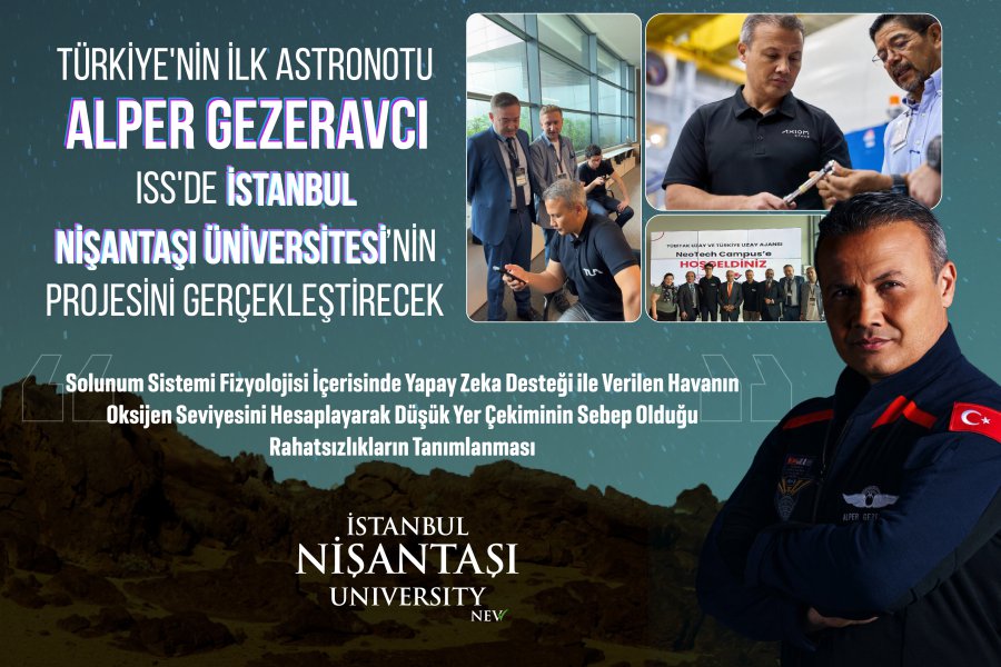 Türkiye’nin İlk Astronotu Alper Gezeravcı İstanbul Nişantaşı Üniversitesinin Projesini Gerçekleştirecek.