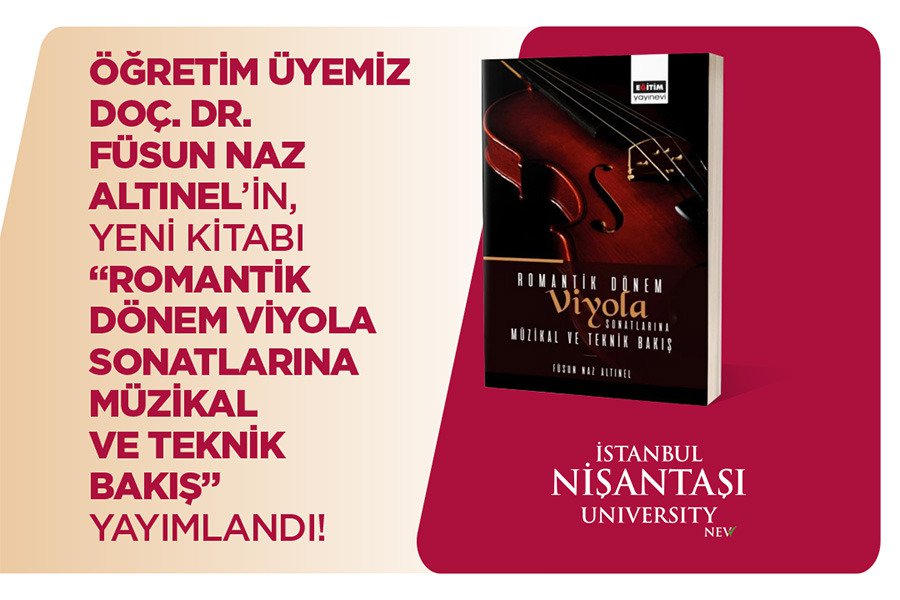 İstanbul Nişantaşı Üniversitesi Öğretim Üyesi Doç. Dr. Füsun Naz Altınel’in Yeni Kitabı “Romantik Dönem Viyola Sonatlarına Müzikal ve Teknik Bakış” Yayımlandı.