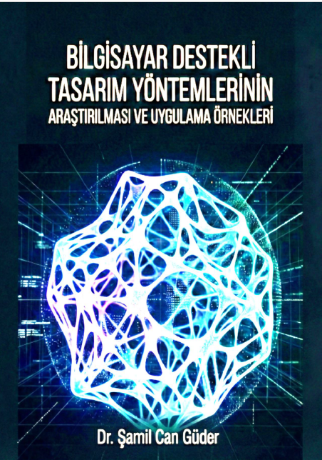 Bilgisayar Destekli Tasarım Yöntemlerinin Araştırılması ve Uygulama Örnekleri